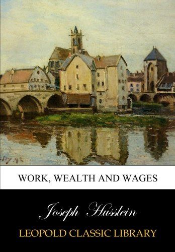 Work, wealth and wages