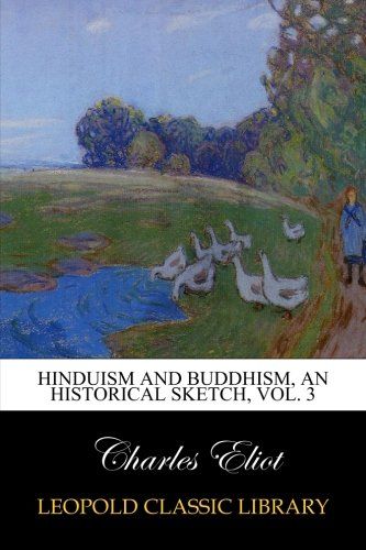 Hinduism and Buddhism, An Historical Sketch, Vol. 3