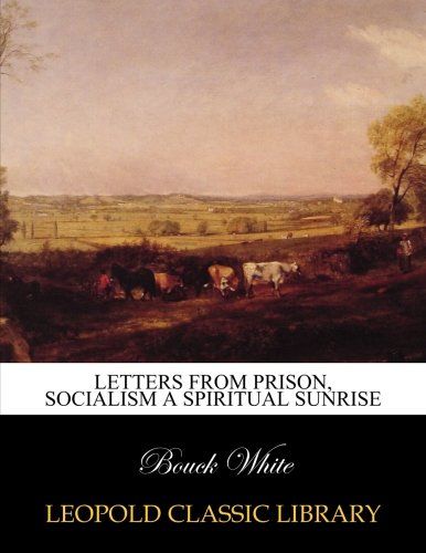 Letters from prison, socialism a spiritual sunrise