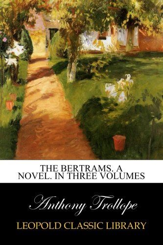 The Bertrams. A Novel. In Three Volumes
