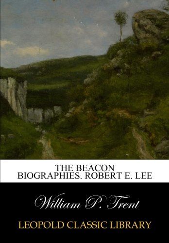 The Beacon biographies. Robert E. Lee