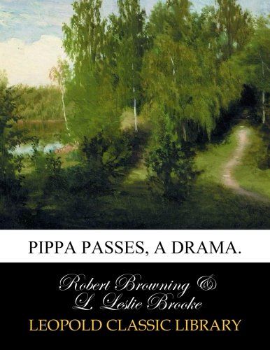Pippa passes, a drama.
