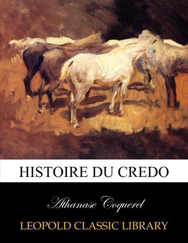 Histoire du Credo (French Edition)
