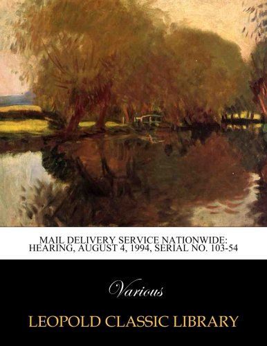 Mail delivery service nationwide: Hearing, August 4, 1994, Serial No. 103-54