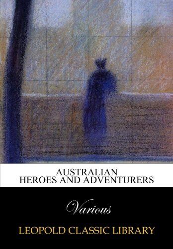 Australian heroes and adventurers