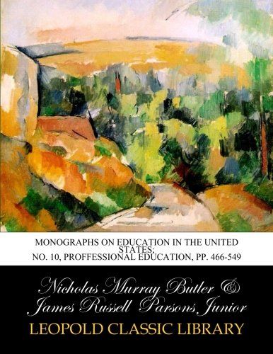 Monographs on education in the United States; No. 10, Proffessional Education, pp. 466-549