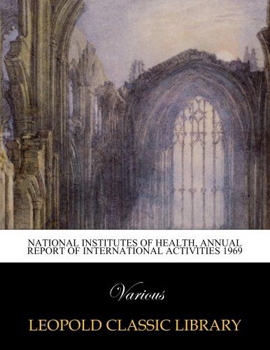 National Institutes of Health, Annual Report of International Activities 1969