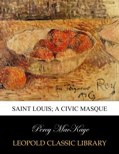 Saint Louis; a civic masque