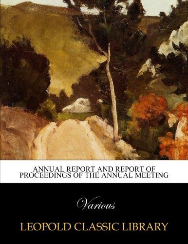 Annual report and report of proceedings of the annual meeting