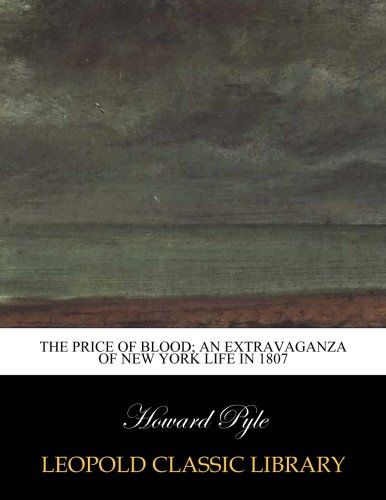 The price of blood; an extravaganza of New York life in 1807