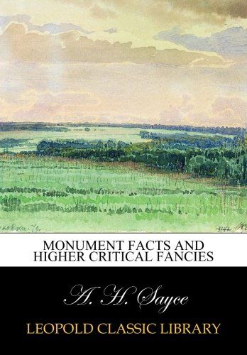 Monument facts and higher critical fancies