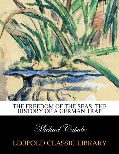 The freedom of the seas: the history of a German trap