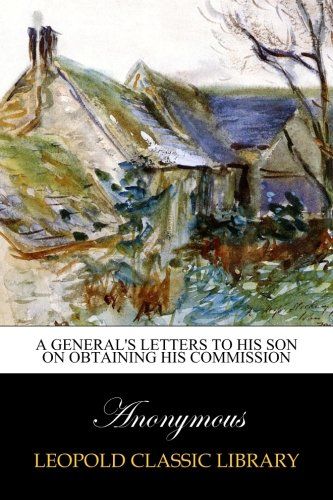 A general's letters to his son on obtaining his commission