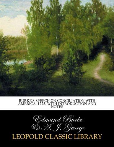 Burke's Speech on conciliation with America, 1775. With introduction and notes