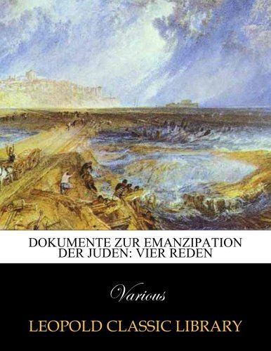 Dokumente zur Emanzipation der Juden: vier reden (German Edition)
