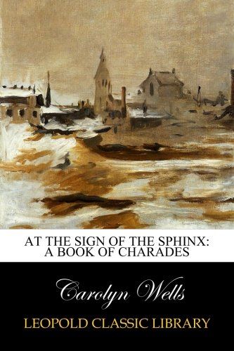 At the sign of the sphinx: a book of charades