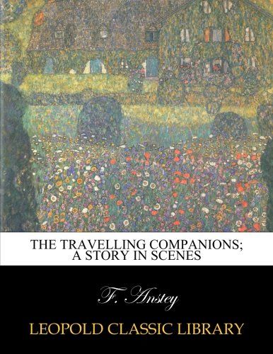 The travelling companions; a story in scenes