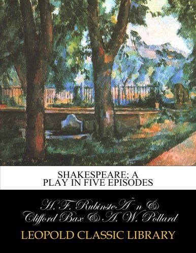 Shakespeare; a play in five episodes