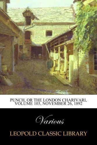 Punch, or the London Charivari, Volume 103, November 26, 1892