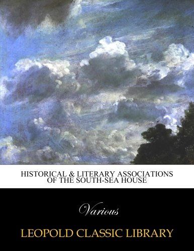 Historical & literary associations of the South-sea house