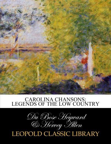 Carolina chansons; legends of the low country