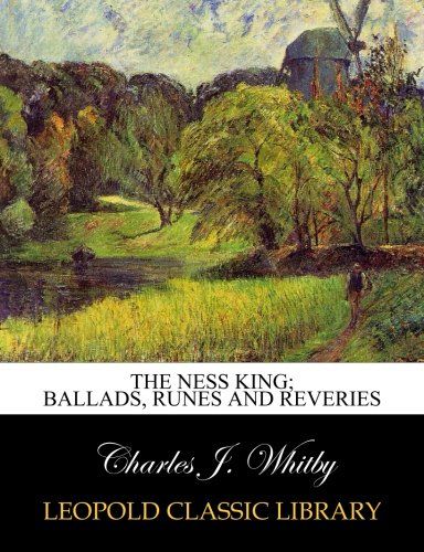 The Ness King; ballads, runes and reveries