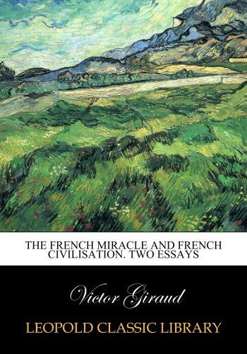 The French miracle and French civilisation. Two essays