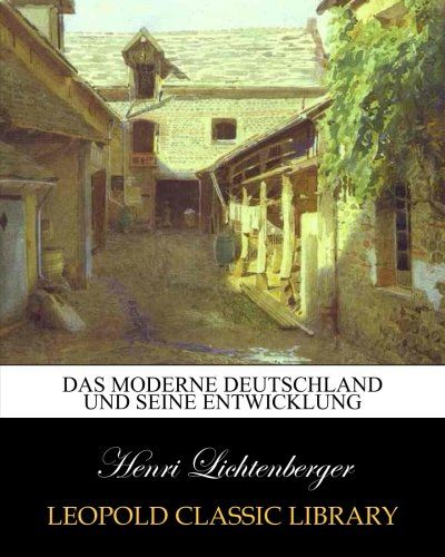 Das moderne Deutschland und seine Entwicklung (German Edition)