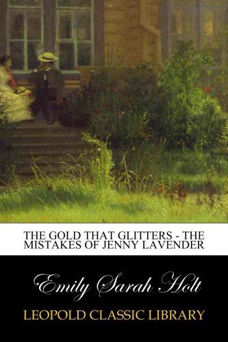 The Gold that Glitters - The Mistakes of Jenny Lavender