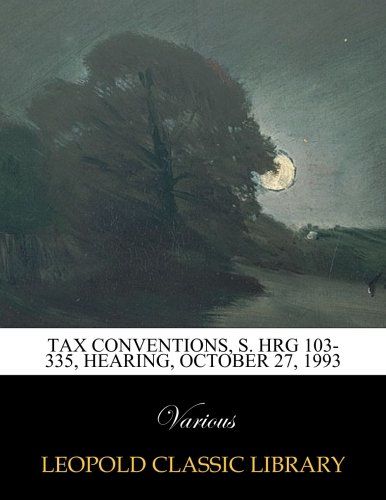 Tax conventions, S. HRG 103-335, Hearing, October 27, 1993