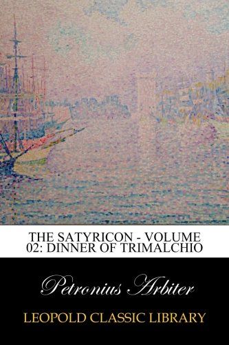 The Satyricon - Volume 02: Dinner of Trimalchio