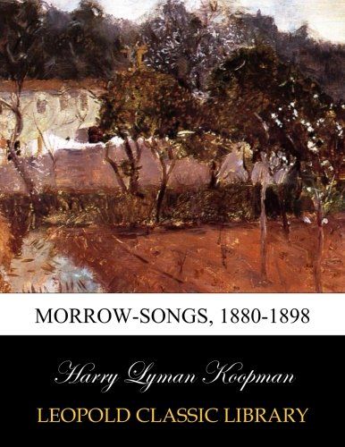 Morrow-songs, 1880-1898