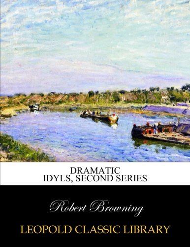 Dramatic idyls, Second series