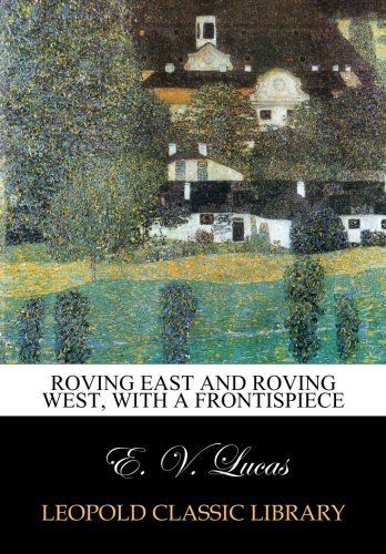 Roving east and roving west, with a frontispiece