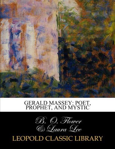 Gerald Massey: poet, prophet, and mystic
