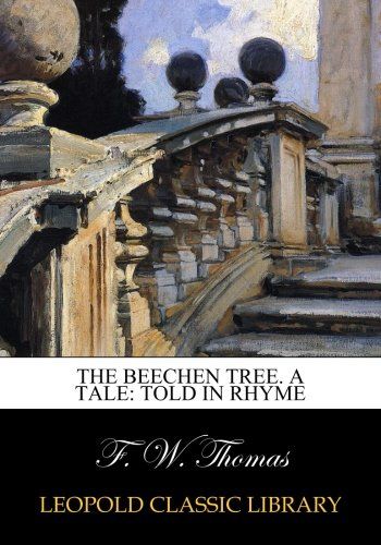 The beechen tree. A tale: told in rhyme