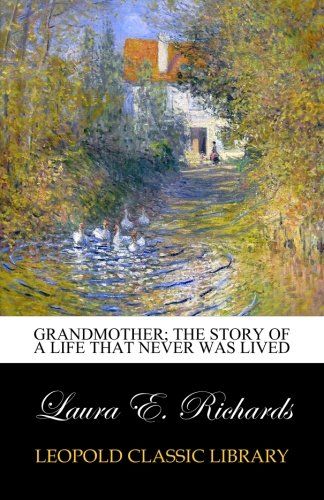 Grandmother; the story of a life that never was lived