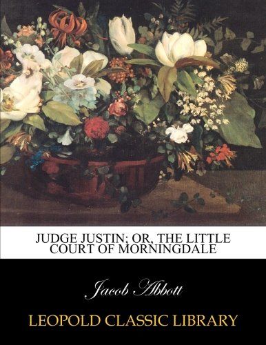 Judge Justin; or, The Little court of Morningdale