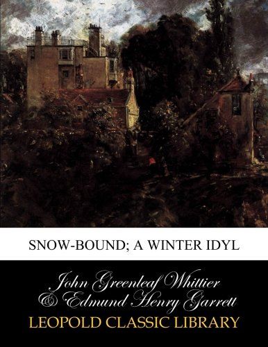Snow-bound; a winter idyl