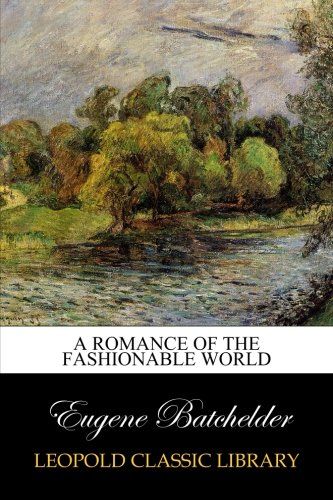 A romance of the fashionable world