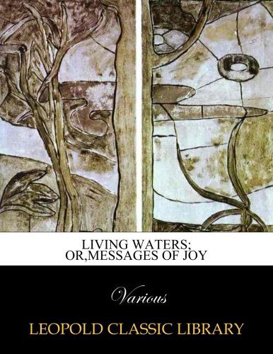 Living waters; or,Messages of joy
