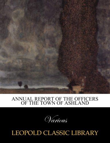 Annual report of the officers of the Town of Ashland