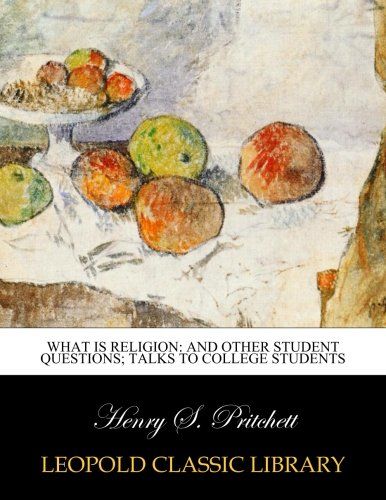 What is religion: and other student questions; talks to college students