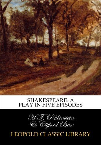 Shakespeare, a play in five episodes