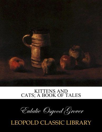 Kittens and cats; a book of tales