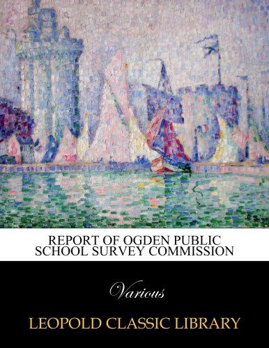 Report of Ogden Public School Survey Commission