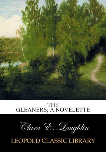 The gleaners; a novelette