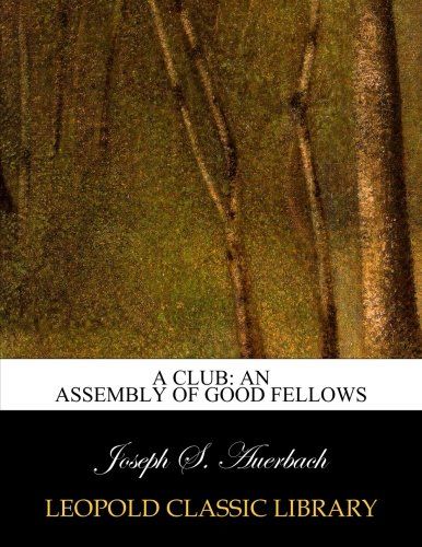 A club: an assembly of good fellows