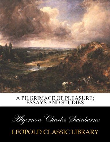 A pilgrimage of pleasure; essays and studies
