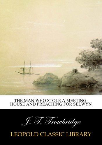The man who stole a meeting-house and Preaching for Selwyn